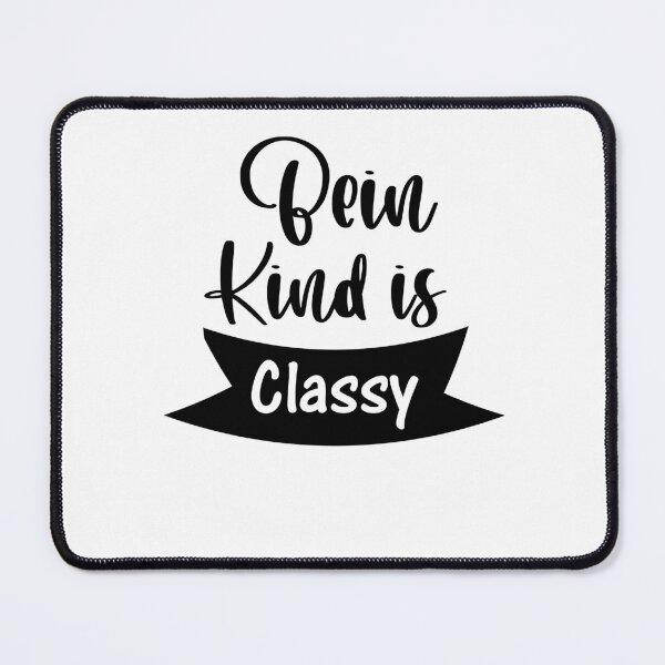 Item preview, being kind is classy cool kindness quotes designed and sold by shirtscom.