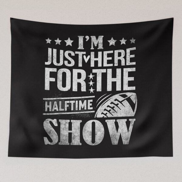 Item preview, I'm Just Here for the Halftime Show designed and sold by skeastore.