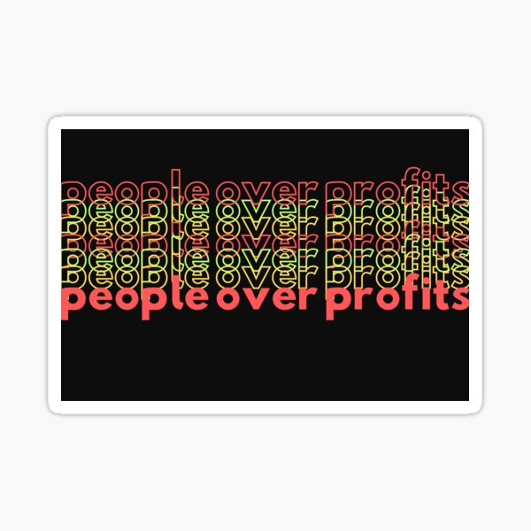 Multiple Lines of "people over profits" text Sticker