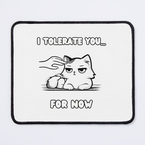 Item preview, I Tolerate You For Now! designed and sold by CoolCrazyQuirky.