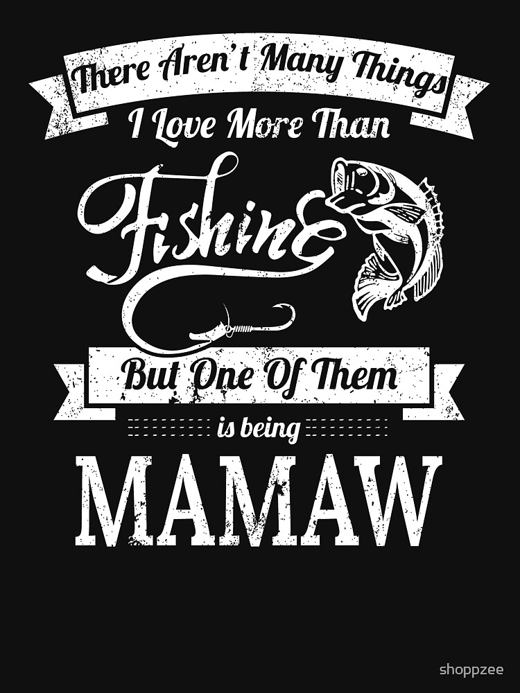 Love Fishing Being Mamaw Fishing Shirts Women Essential T-Shirt for Sale  by shoppzee