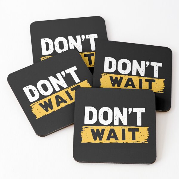 Item preview, Dont Wait designed and sold by Timegraf.