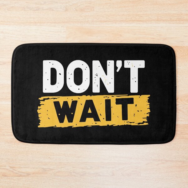 Item preview, Dont Wait designed and sold by Timegraf.