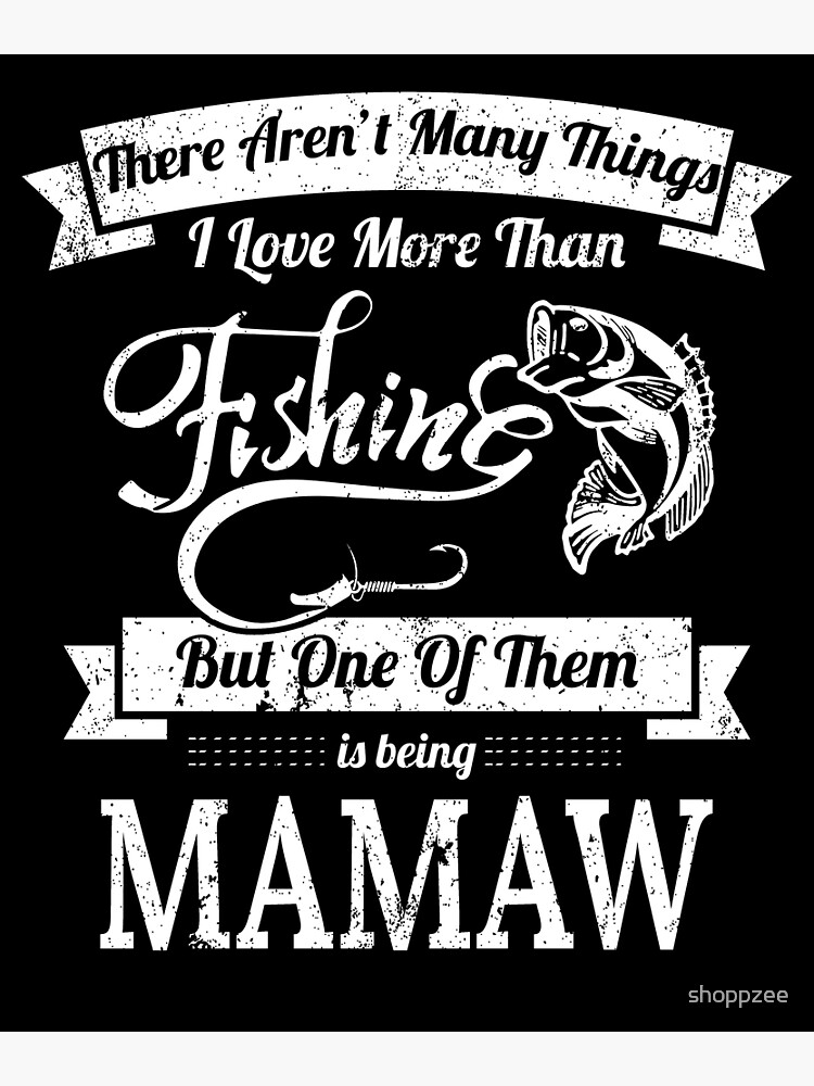 Love Fishing Being Mamaw Fishing Shirts Women Poster for Sale by
