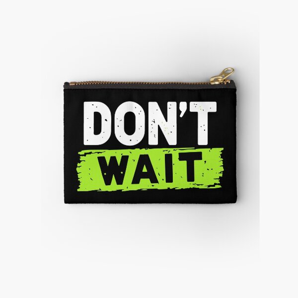 Item preview, Dont Wait designed and sold by Timegraf.