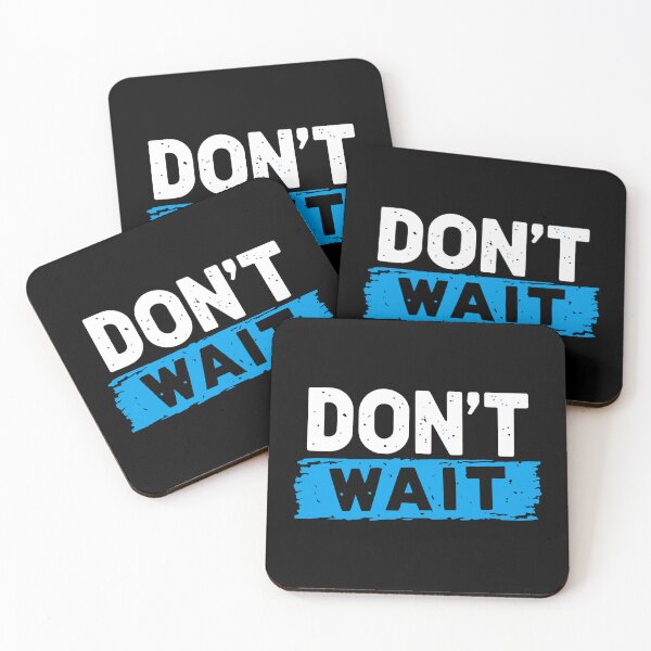 Item preview, Dont Wait designed and sold by Timegraf.