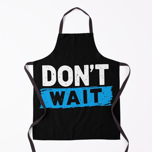 Item preview, Dont Wait designed and sold by Timegraf.