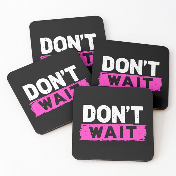 Item preview, Dont Wait designed and sold by Timegraf.