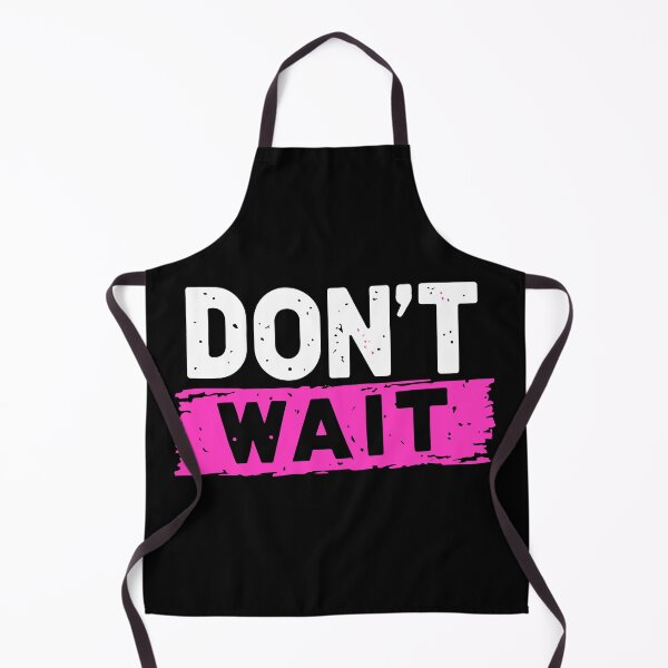 Item preview, Dont Wait designed and sold by Timegraf.