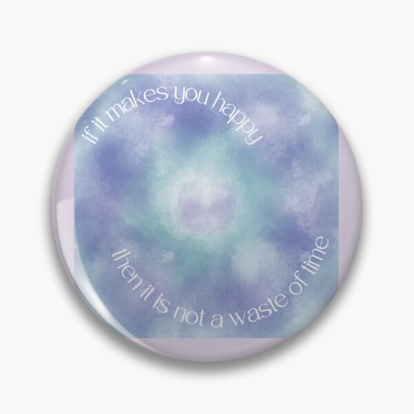 Item preview, if it makes you happy, then it is not a waste of time designed and sold by isaimages.