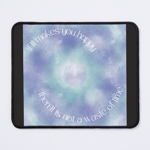 Item preview, if it makes you happy, then it is not a waste of time designed and sold by isaimages.