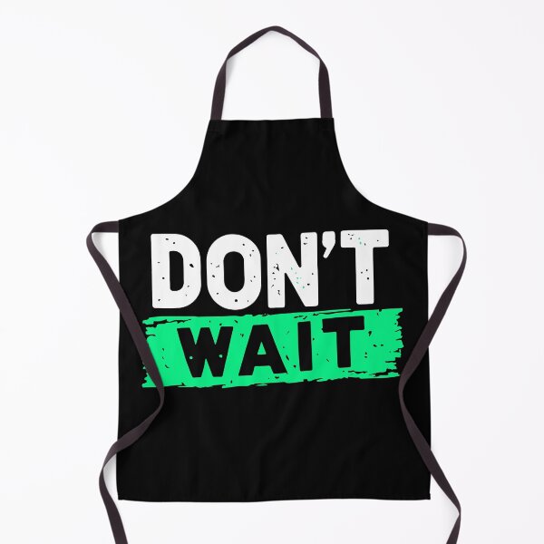 Item preview, Dont Wait designed and sold by Timegraf.