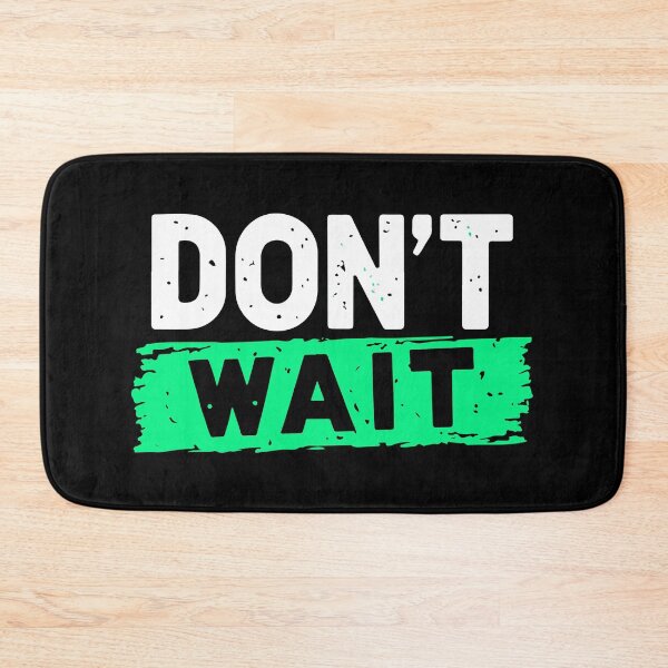 Item preview, Dont Wait designed and sold by Timegraf.