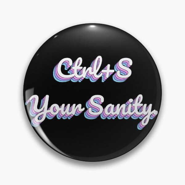 Item preview, Ctrl+S Your Sanity. designed and sold by QuoteQuest.
