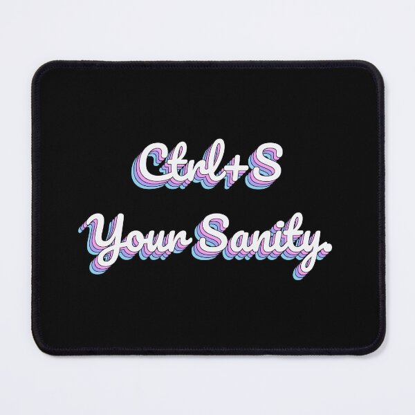 Item preview, Ctrl+S Your Sanity. designed and sold by QuoteQuest.