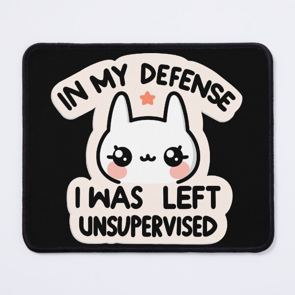 Item preview, In My Defense I Was Left Unsupervised designed and sold by BluRockDesigns.