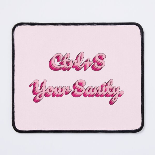 Item preview, Ctrl+S Your Sanity. designed and sold by QuoteQuest.