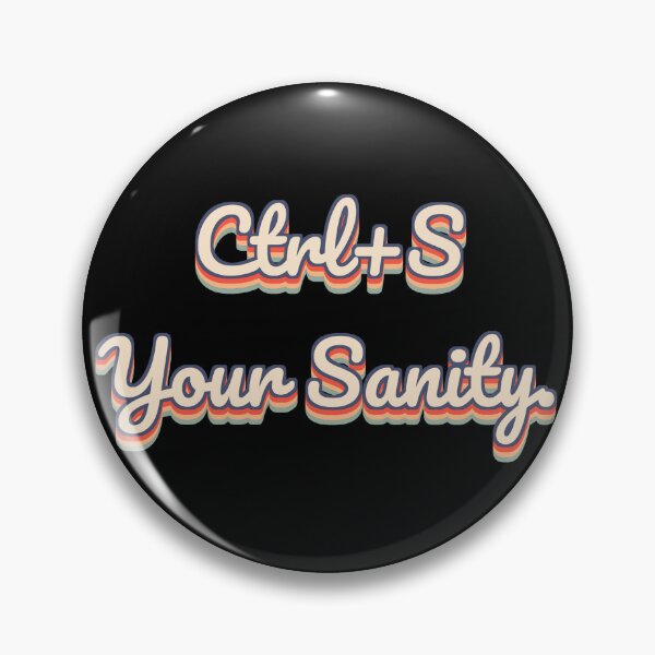 Item preview, Ctrl+S Your Sanity. designed and sold by QuoteQuest.
