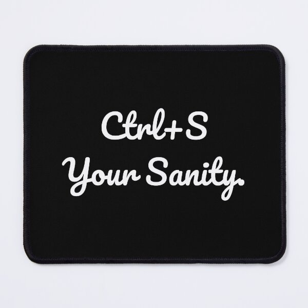 Item preview, Ctrl+S Your Sanity. designed and sold by QuoteQuest.