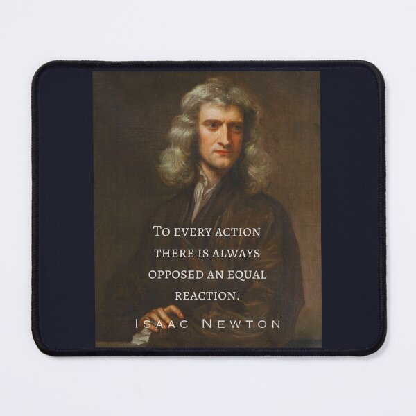Item preview, Isaac Newton portrait and quote: To every action there is always opposed an equal reaction. designed and sold by artbleed.