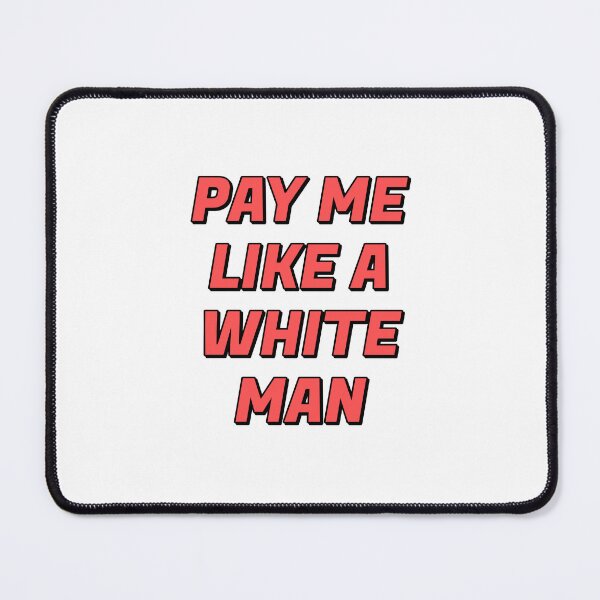 Item preview, Pay Me Like A White Man - Equal Pay designed and sold by Inspirationmotivation.