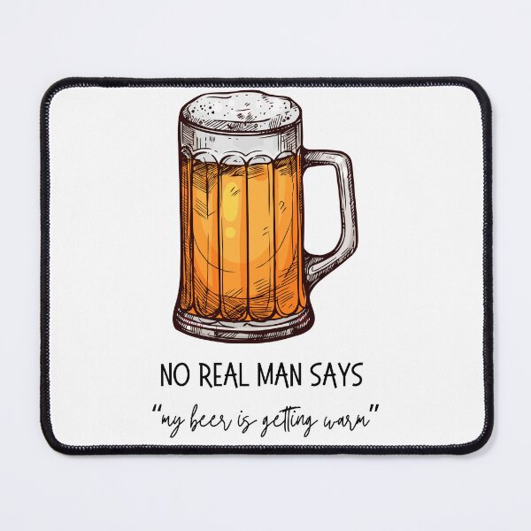 Item preview, No real man says "my beer is getting warm" designed and sold by OtterLakeCo.
