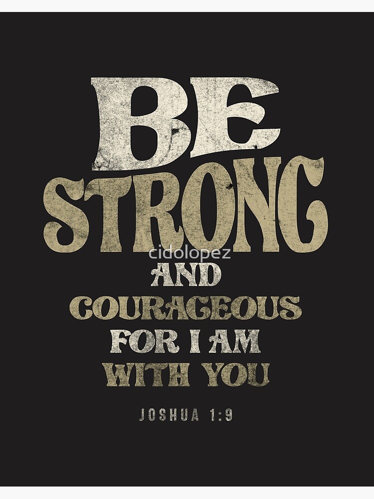 Be Strong & Courageous For I Am With You {Poster} Be Strong & Courageous For I Am With You {Poster}