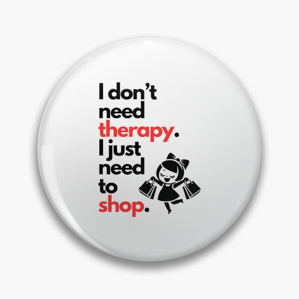 Item preview, "I don't need therapy. I just need to shop." featuring a girl going on a shopping spree - Cute design on designed and sold by ExtraMessages.