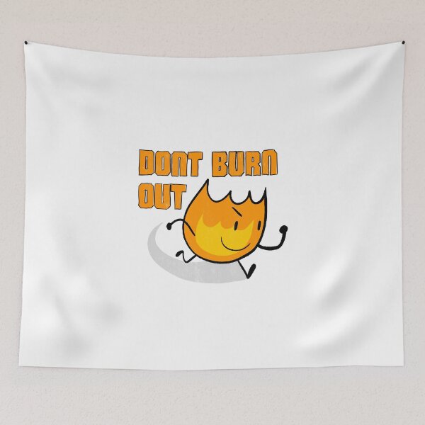 Item preview, Don’t Burn Out Firey designed and sold by MsBonnieArt.
