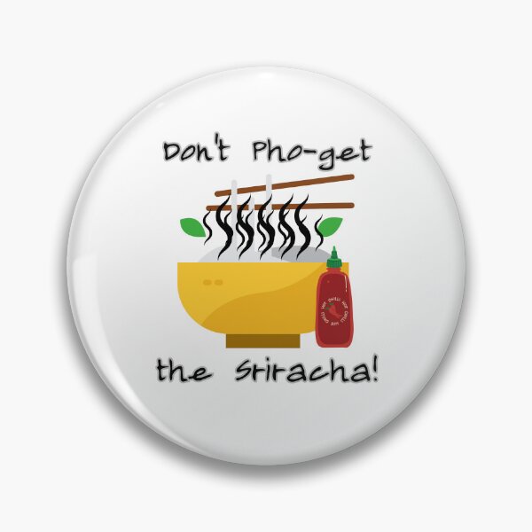 Item preview, Don't Pho-get the Sriracha designed and sold by SirJohnnyofDirt.