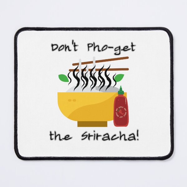 Item preview, Don't Pho-get the Sriracha designed and sold by SirJohnnyofDirt.