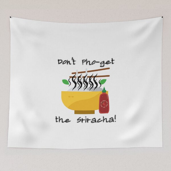 Item preview, Don't Pho-get the Sriracha designed and sold by SirJohnnyofDirt.