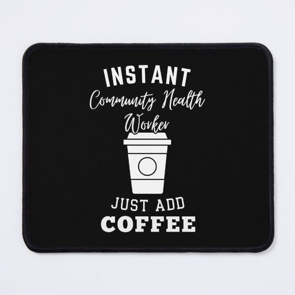 Item preview, instant Community Health Worker just add coffee designed and sold by annoying-shirts.