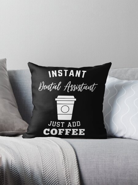 Item preview, instant Dental Assistant just add coffee designed and sold by annoying-shirts.