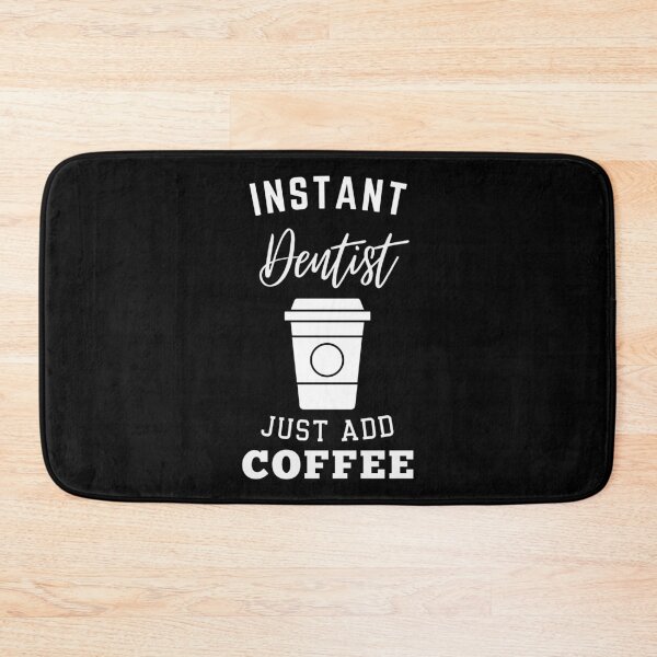Item preview, instant Dentist just add coffee designed and sold by annoying-shirts.