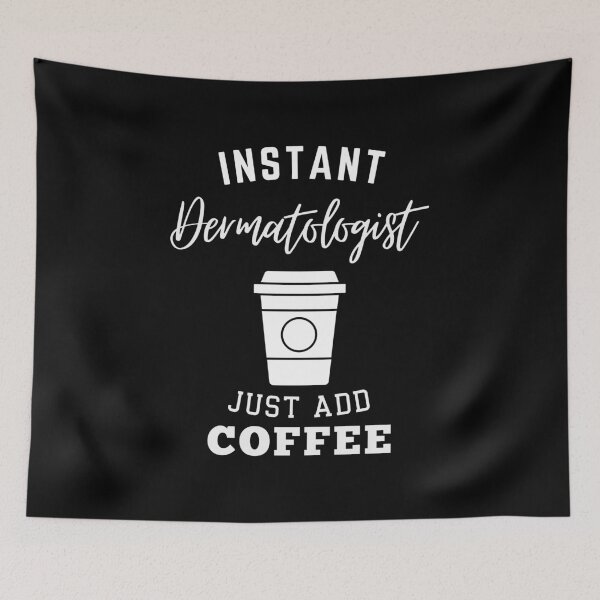 Item preview, instant Dermatologist just add coffee designed and sold by annoying-shirts.