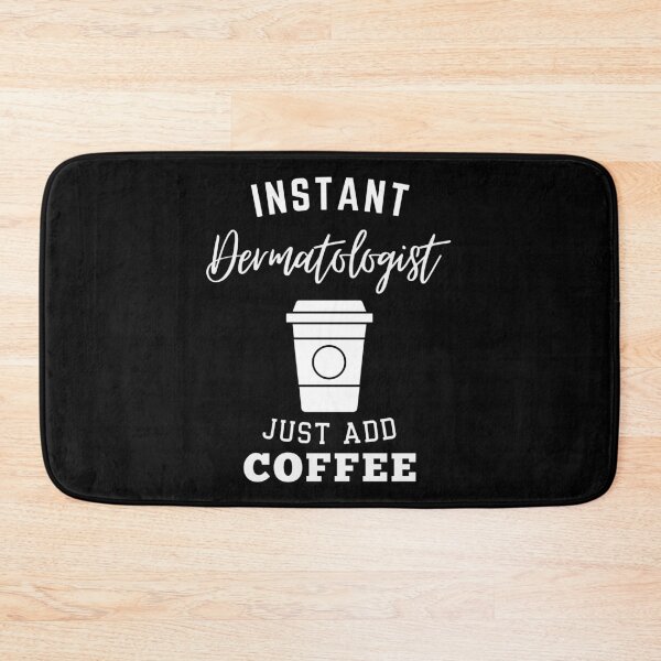 Item preview, instant Dermatologist just add coffee designed and sold by annoying-shirts.