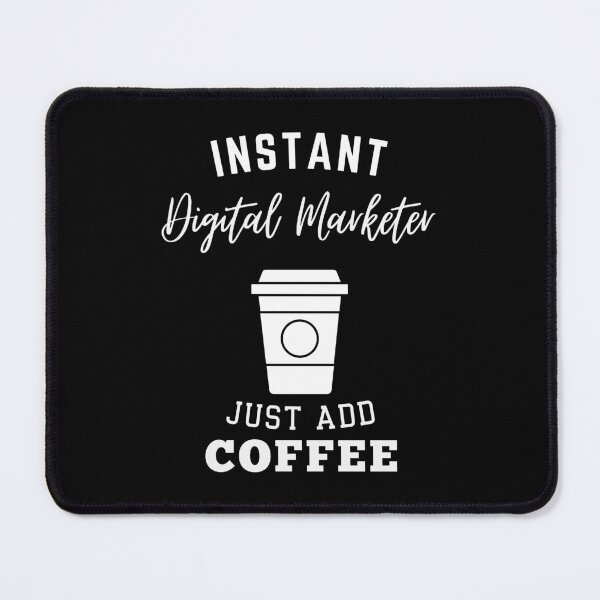Item preview, instant Digital Marketer just add coffee designed and sold by annoying-shirts.
