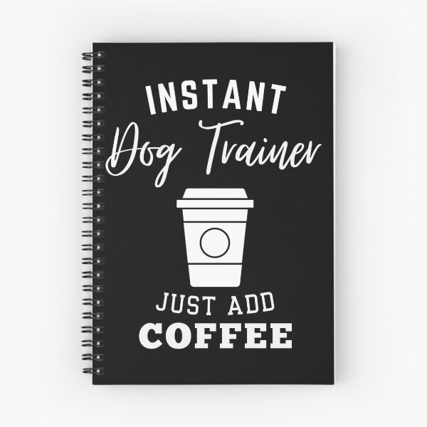 Item preview, instant Dog Trainer just add coffee designed and sold by annoying-shirts.