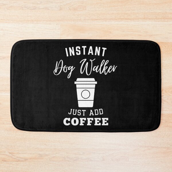 Item preview, instant Dog Walker just add coffee designed and sold by annoying-shirts.