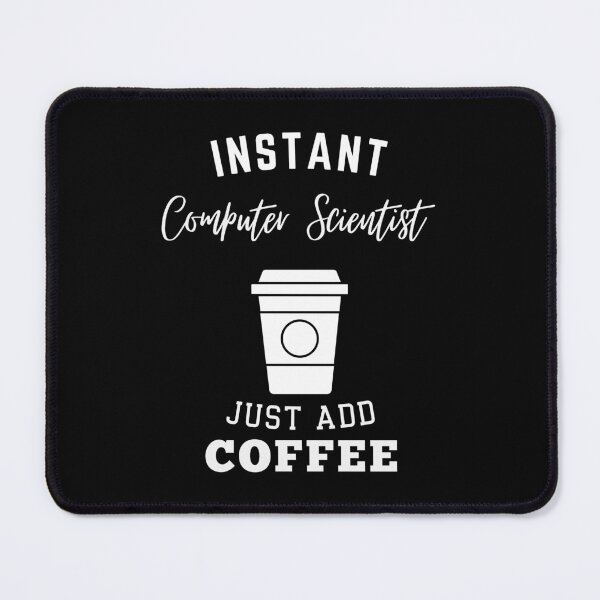 Item preview, instant Computer Scientist just add coffee designed and sold by annoying-shirts.