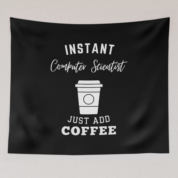 Item preview, instant Computer Scientist just add coffee designed and sold by annoying-shirts.