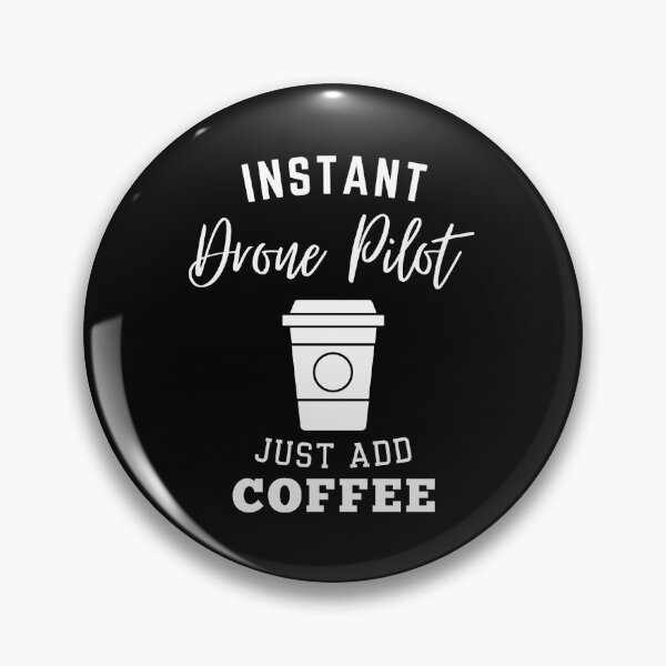 Item preview, instant Drone Pilot just add coffee designed and sold by annoying-shirts.