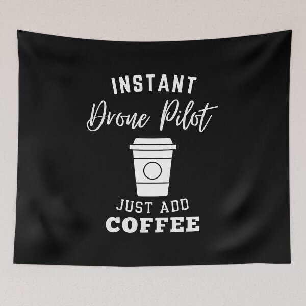 Item preview, instant Drone Pilot just add coffee designed and sold by annoying-shirts.