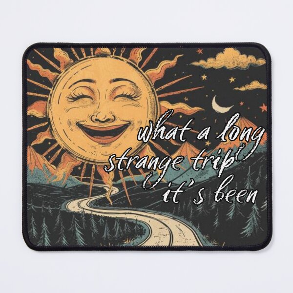 Item preview, " What a long strange trip it's been" Smiling Sun Design designed and sold by Driftwood Spirits.