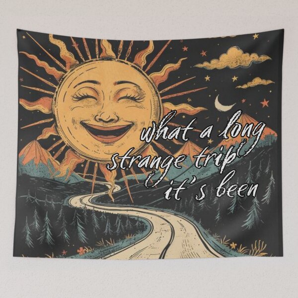 Item preview, " What a long strange trip it's been" Smiling Sun Design designed and sold by Driftwood Spirits.