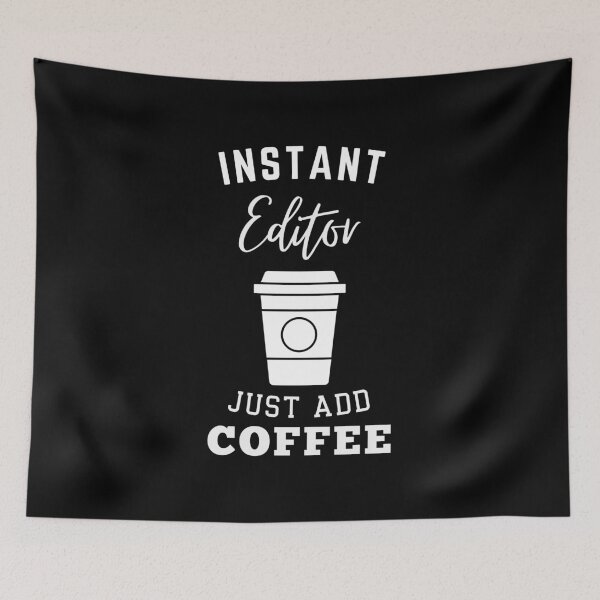 Item preview, instant Editor just add coffee designed and sold by annoying-shirts.