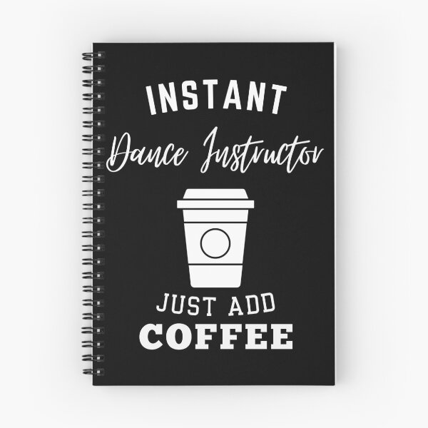 Item preview, instant Dance Instructor just add coffee designed and sold by annoying-shirts.