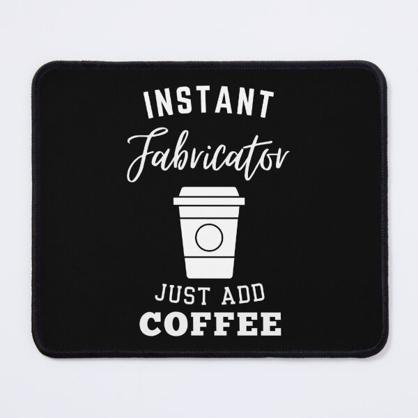 Item preview, instant Fabricator just add coffee designed and sold by greenbluearts.