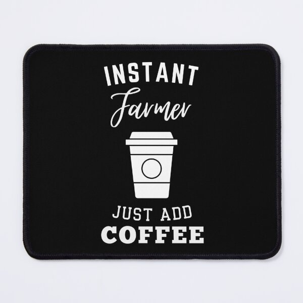 Item preview, instant Farmer just add coffee designed and sold by greenbluearts.